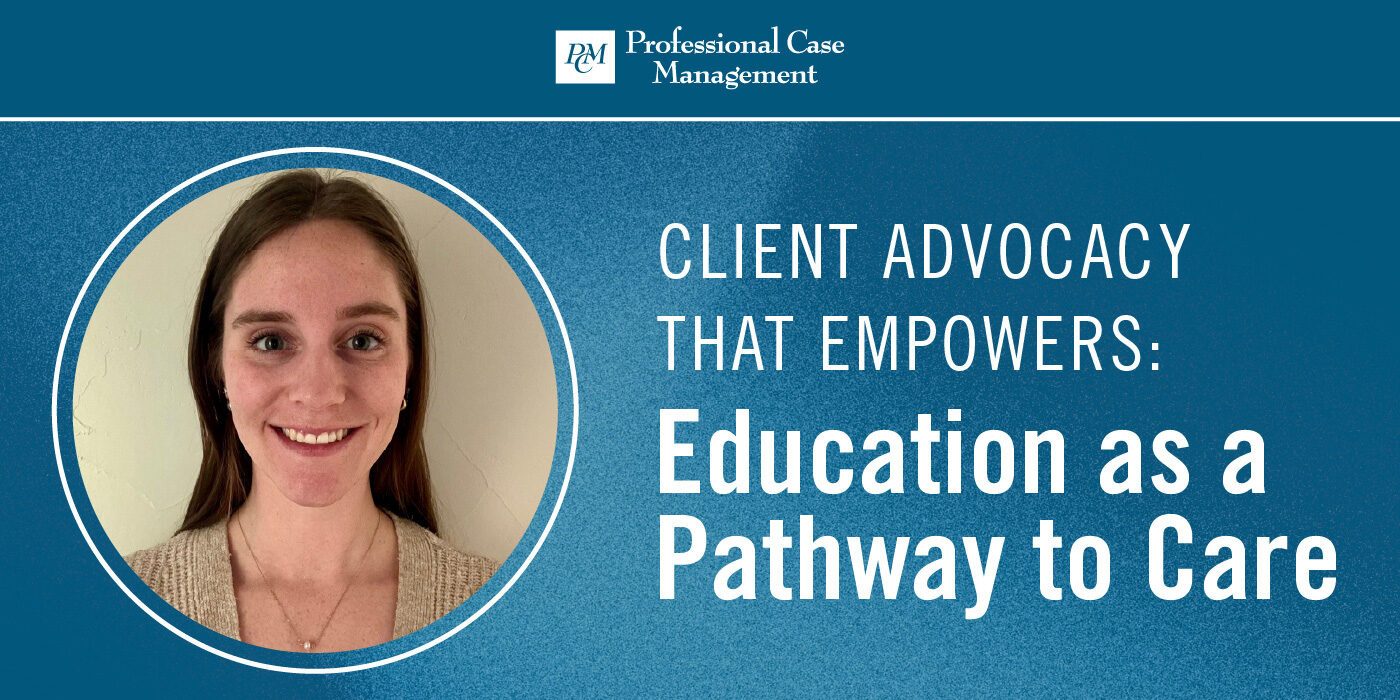 Client Advocacy That Empowers: Education as a Pathway to Care